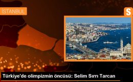 Selim Sırrı Tarcan: Türkiye’de Olimpik Sporların Öncüsü